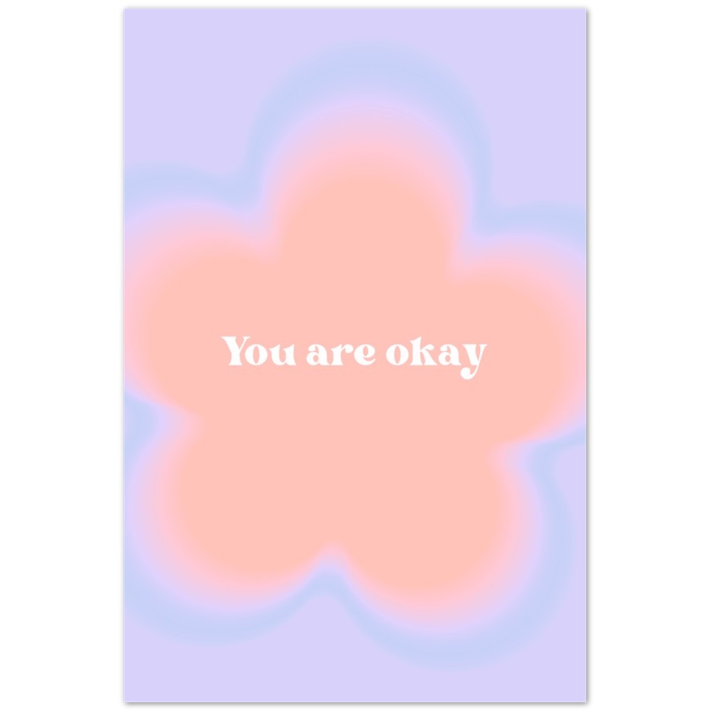 You Are Okay- Classic Semi-Glossy Paper Poster